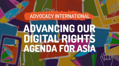 image linking to Advocacy International: Advancing our digital rights agenda for Asia workshop 2021