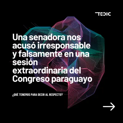  image linking to TEDIC Paraguay: "Una senadora nos acusó irresponsable y falsamente en la sesión extraordinaria del Congreso paraguayo"